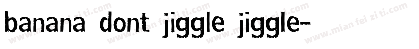 banana dont jiggle jiggle字体转换